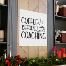 Load image into Gallery viewer, "Coffee Before Coaching" Classic Canvas