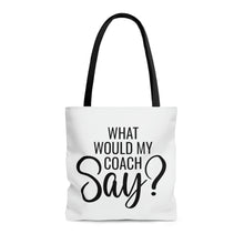 Load image into Gallery viewer, "What Would My Coach Say" Tote Bag