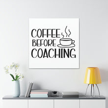 Load image into Gallery viewer, "Coffee Before Coaching" Classic Canvas