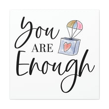 Load image into Gallery viewer, "You Are Enough" Classic Canvas