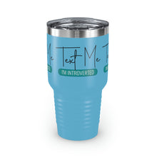 Load image into Gallery viewer, "Text Me I'm Introverted" Ringneck Tumbler, 30oz
