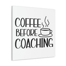 Load image into Gallery viewer, "Coffee Before Coaching" Classic Canvas