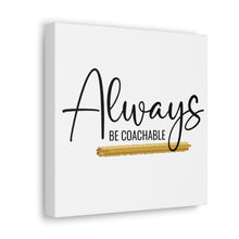 Load image into Gallery viewer, "Always Be Coachable" Classic Canvas