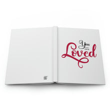Load image into Gallery viewer, "You Are Loved" Hardcover Journal Matte