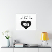 Load image into Gallery viewer, "I'm Grateful For Love, Joy, Peace & You" Classic Canvas