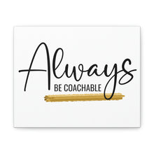 Load image into Gallery viewer, "Always Be Coachable" Classic Canvas