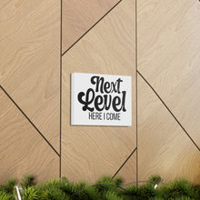 Load image into Gallery viewer, "Next Level Here I Come" Classic Canvas