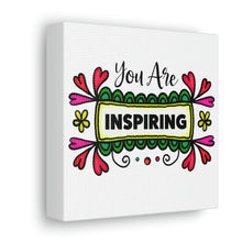 Load image into Gallery viewer, "You Are Inspiring" Classic Canvas