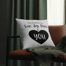 Load image into Gallery viewer, "I'm Grateful For Love, Joy, Peace & You" Pillows