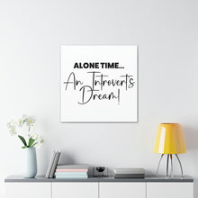Load image into Gallery viewer, "Alone Time An Introvert's Dream" Classic Canvas