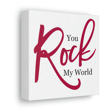 Load image into Gallery viewer, "You Rock My World" Classic Canvas
