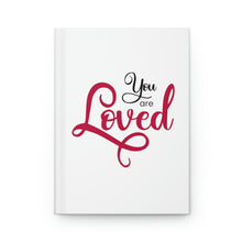 Load image into Gallery viewer, "You Are Loved" Hardcover Journal Matte