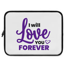 Load image into Gallery viewer, "I Will Love You Forever" Laptop Sleeve