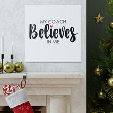 Load image into Gallery viewer, "My Coach Believes In Me" Classic Canvas