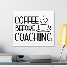 Load image into Gallery viewer, "Coffee Before Coaching" Classic Canvas
