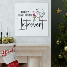 Load image into Gallery viewer, "Highly Functioning Introvert" Classic Canvas