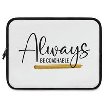 Load image into Gallery viewer, "Always Be Coachable" Laptop Sleeve