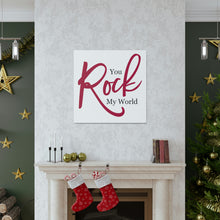 Load image into Gallery viewer, "You Rock My World" Classic Canvas