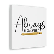 Load image into Gallery viewer, "Always Be Coachable" Classic Canvas