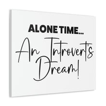 Load image into Gallery viewer, "Alone Time An Introvert's Dream" Classic Canvas