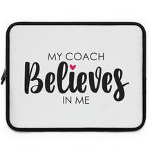 Load image into Gallery viewer, "My Coach Believes In Me" Laptop Sleeve