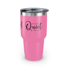 Load image into Gallery viewer, "Wanna Be Quite With Me" Ringneck Tumbler, 30oz