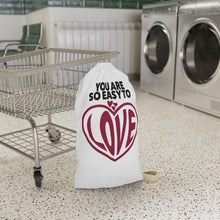 Load image into Gallery viewer, "You Are So Easy To Love" Laundry Bag