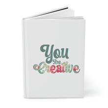 Load image into Gallery viewer, "You Are Creative" Hardcover Journal Matte