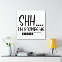 Load image into Gallery viewer, "Shh I'm Recharging" Classic Canvas