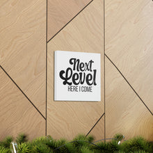 Load image into Gallery viewer, "Next Level Here I Come" Classic Canvas
