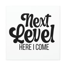Load image into Gallery viewer, "Next Level Here I Come" Classic Canvas