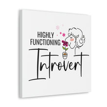 Load image into Gallery viewer, "Highly Functioning Introvert" Classic Canvas