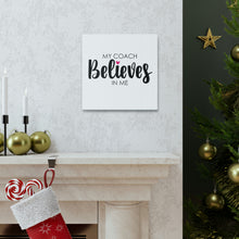 Load image into Gallery viewer, "My Coach Believes In Me" Classic Canvas