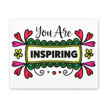 Load image into Gallery viewer, "You Are Inspiring" Classic Canvas