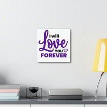 Load image into Gallery viewer, "I Will Love You Forever" Classic Canvas