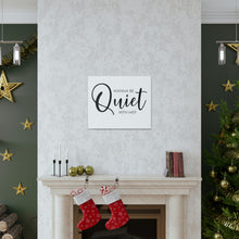 Load image into Gallery viewer, "Wanna Be Quiet With Me" Classic Canvas