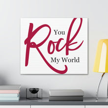 Load image into Gallery viewer, "You Rock My World" Classic Canvas