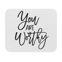 Load image into Gallery viewer, "You Are Worthy" Mouse Pad (Rectangle)