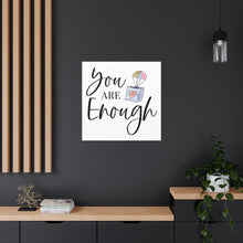 Load image into Gallery viewer, "You Are Enough" Classic Canvas