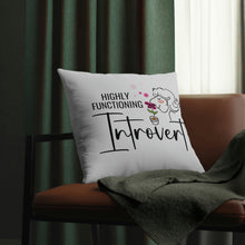 Load image into Gallery viewer, "Highly Functioning Introvert" Pillow