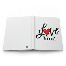 Load image into Gallery viewer, "I Love You" Hardcover Journal Matte