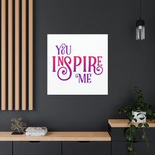 Load image into Gallery viewer, "You Inspire Me" Classic Canvas