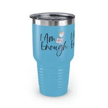 Load image into Gallery viewer, "I Am Enough" Ringneck Tumbler, 30oz