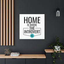 Load image into Gallery viewer, "Home Is Where The Introvert Is" Classic Canvas