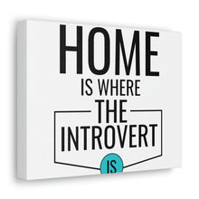 Load image into Gallery viewer, "Home Is Where The Introvert Is" Classic Canvas