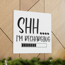 Load image into Gallery viewer, "Shh I'm Recharging" Classic Canvas