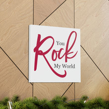 Load image into Gallery viewer, "You Rock My World" Classic Canvas