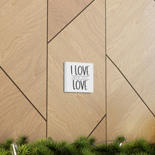 Load image into Gallery viewer, "I Love How You Love" Classic Canvas