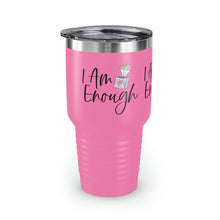 Load image into Gallery viewer, "I Am Enough" Ringneck Tumbler, 30oz
