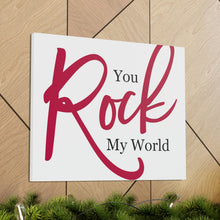 Load image into Gallery viewer, "You Rock My World" Classic Canvas